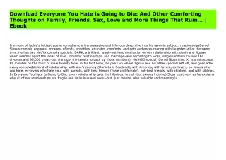 Download Everyone You Hate is Going to Die: And Other Comforting Thoughts on Family, Friends, Sex, Love and More Things