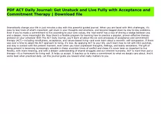 PDF ACT Daily Journal: Get Unstuck and Live Fully with Acceptance and Commitment Therapy | Download file