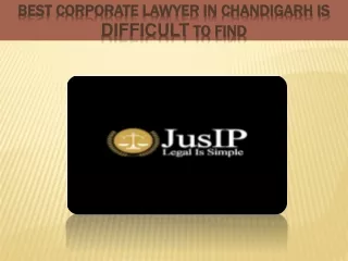 Best corporate lawyer in Chandigarh is difficult to find
