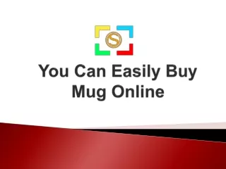 You Can Easily Buy Mug Online