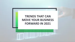 Trends That Can Move Your Business Forward in 2021