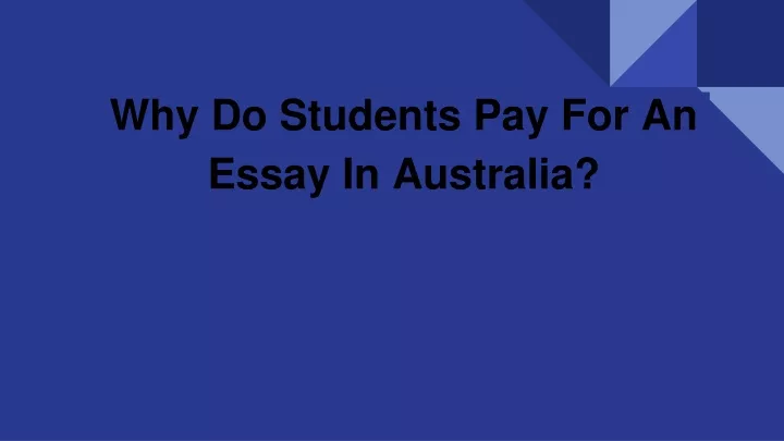 why do students pay for an essay in australia