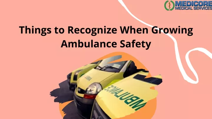 things to recognize when growing ambulance safety