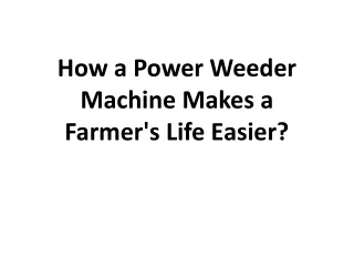 how a power weeder machine makes a farmer s life easier