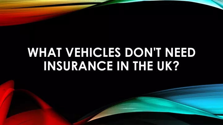 what vehicles don t need insurance in the uk