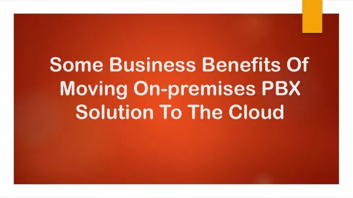 some business benefits of moving on premises pbx solution to the cloud