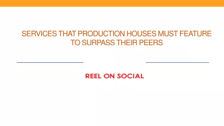 services that production houses must feature to surpass their peers