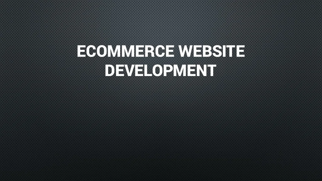 PPT - ECOMMERCE WEBSITE DEVELOPMENT PowerPoint Presentation, free ...