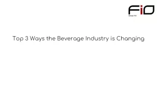 top 3 ways the beverage industry is changing