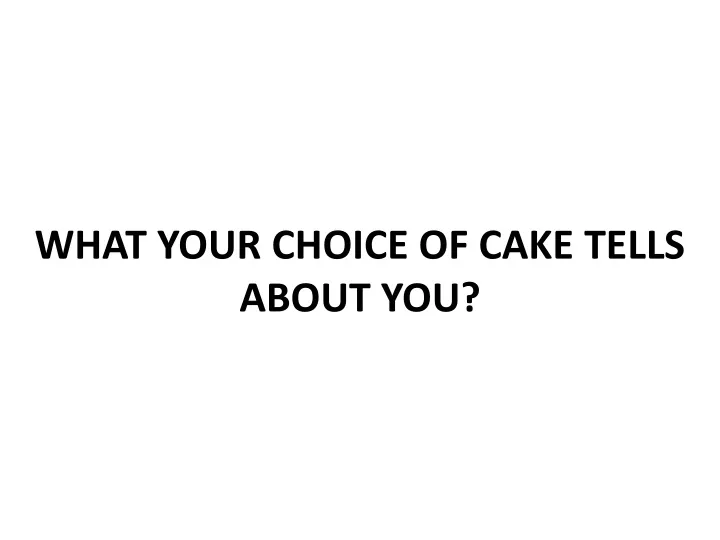what your choice of cake tells about you