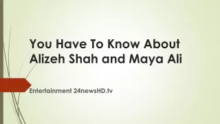 You Have To Know About Alizeh Shah and
