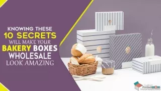 Knowing These 10 Secrets Will Make Your Bakery Boxes Wholesale Look Amazing