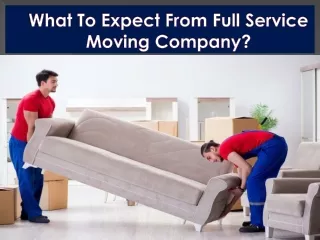 How To Prepare for Full Service Movers?