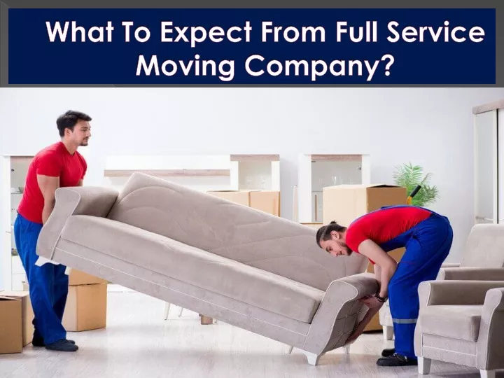 what to expect from full service moving company