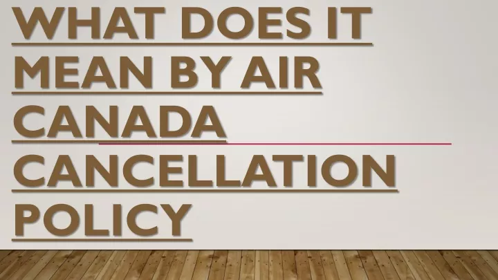 what does it mean by air canada cancellation policy