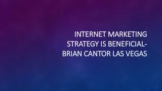 internet marketing strategy is beneficial brian cantor las vegas