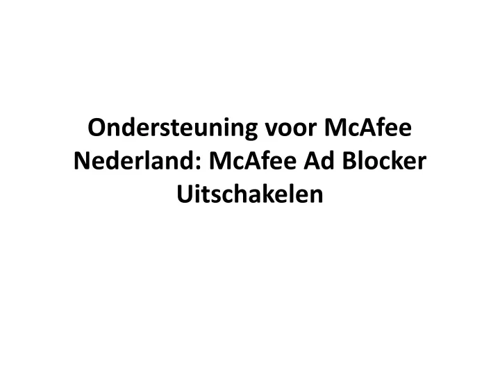 ondersteuning voor mcafee nederland mcafee ad blocker uitschakelen