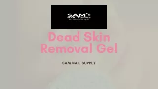 Buy Best Dead Skin Removal Gel | Sam Nail Supply