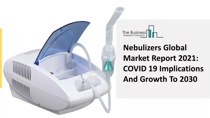 nebulizers global market report 2021 covid