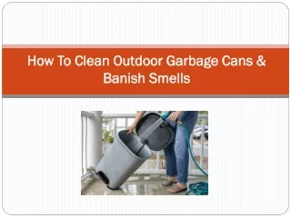 How To Clean Outdoor Garbage Cans & Banish Smells