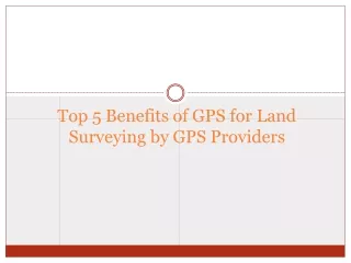 Top 5 Benefits of GPS for Land Surveying by GPS Providers