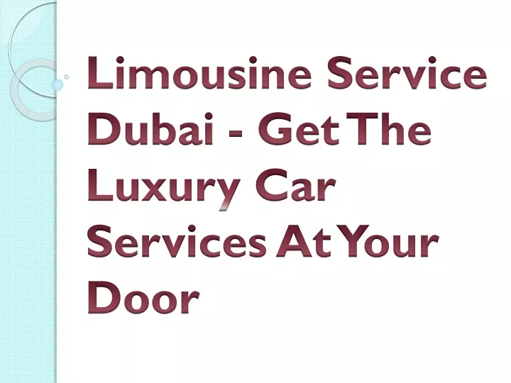 limousine service dubai get the luxury car services at your door