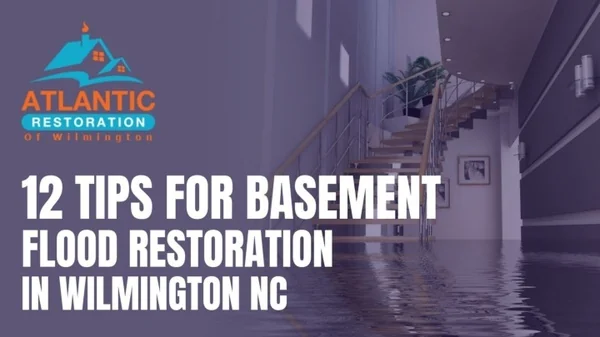 12 Tips for Basement Flood Restoration in Wilmington NC