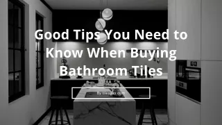 Tips you need to know when buying tiles for bathroom