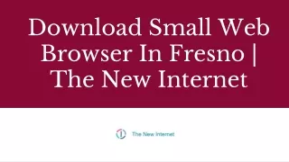 Download Small Web Browser In Fresno | The New Internet