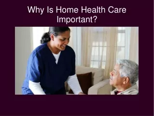 Why Is Home Health Care Important?