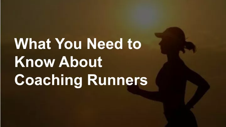 what you need to know about coaching runners