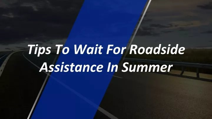 tips to wait for roadside assistance in summer