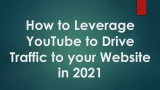How to Leverage YouTube to Drive Traffic to your Website (2021)