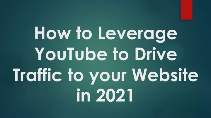 how to leverage youtube to drive traffic to your