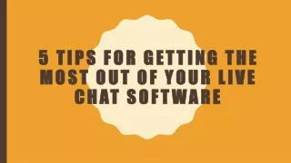 5 Tips For Getting the Most Out of Your Live Chat Software
