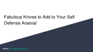 Knives to Add to Your Self Defense Arsenal