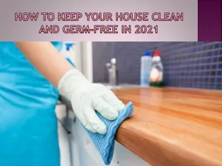 How To Keep Your House Clean And Germ-Free in 2021