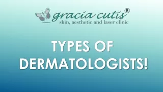 Types of Dermatologists