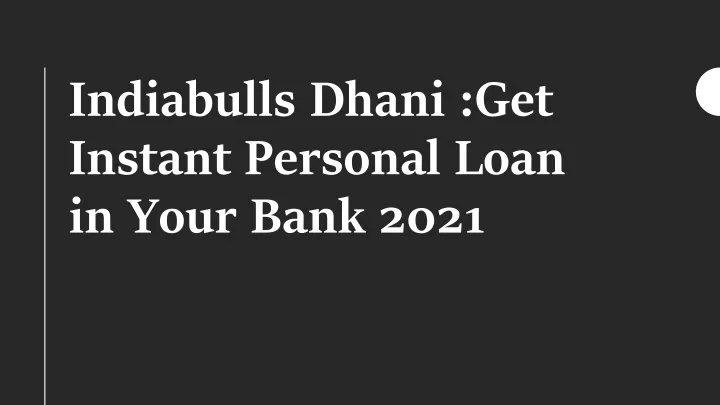 indiabulls dhani get instant personal loan in your bank 2021