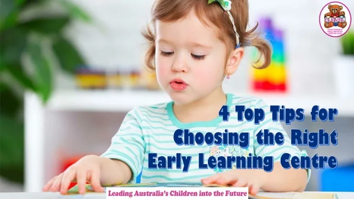 PPT - 4 Top Tips for Choosing the Right Early Learning Centre ...