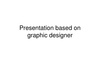 Presentation based on  graphic designer