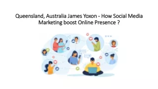 Queensland, Australia James Yoxon - How Social Media Marketing boost Online Presence