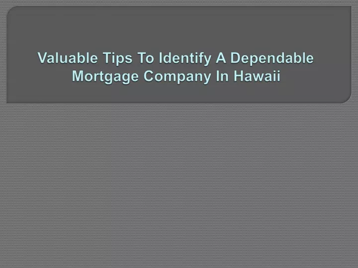 valuable tips to identify a dependable mortgage company in hawaii