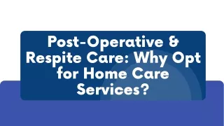 Post-Operative & Respite Care Why Opt for Home Care Services