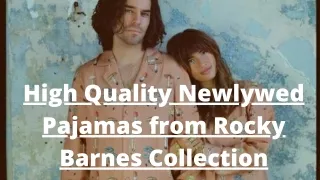 High Quality Newlywed Pajamas from Rocky Barnes Collection