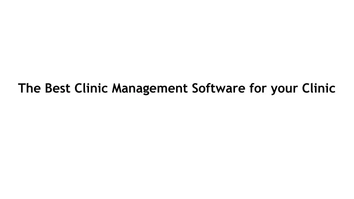 the best clinic management software for your
