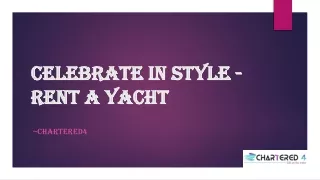 Celebrate In Style - Rent A Yacht