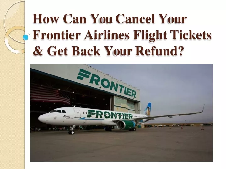 PPT How Can You Cancel Your Frontier Airlines Flight Tickets & Get