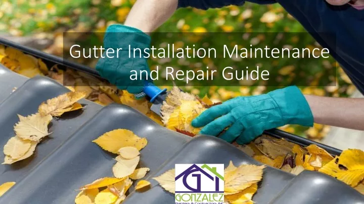 gutter installation maintenance and repair guide