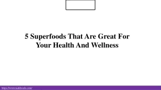 5 Superfoods That Are Great For Your Health And Wellness